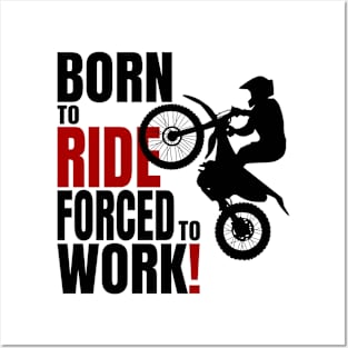 Born to ride, forced to work. Posters and Art